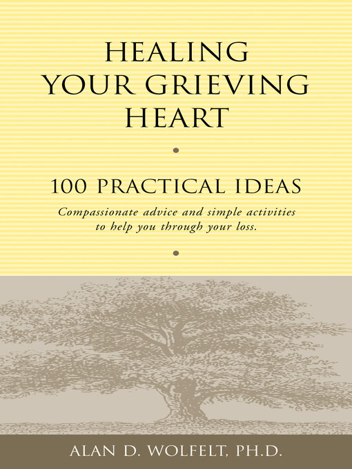 Title details for Healing Your Grieving Heart by Alan D Wolfelt - Available